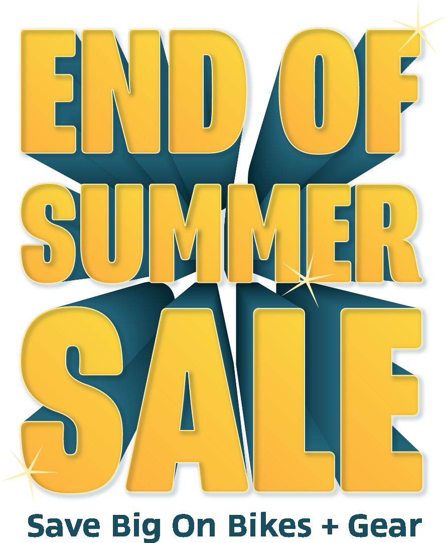 End of Summer Sale | Save Big On Bike + Gear